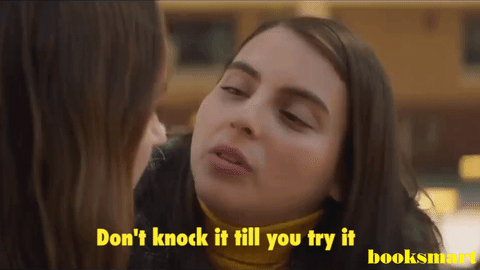 A GIF about a woman saying 'don't knowck it till you try it'